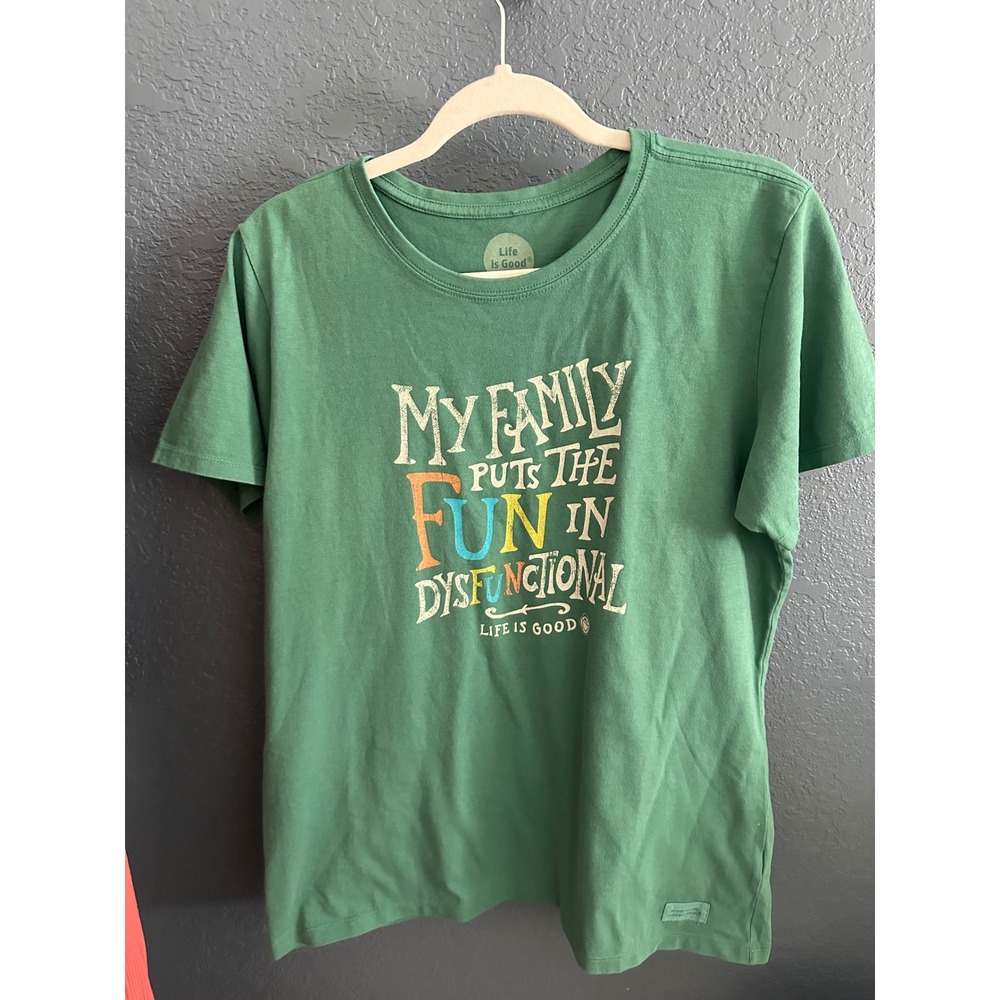 Life is Good Green Crusher Tee My Family Puts The Fun In Dysfunctional XL Shirt